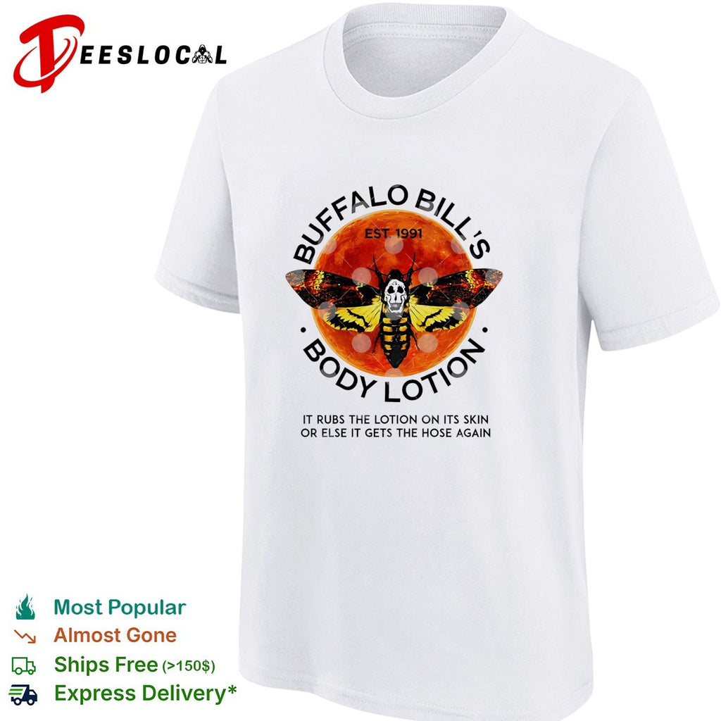 Buffalo Bill’s body lotion est 1991 it rubs the lotion on its skin Silence of the Lambs shirt