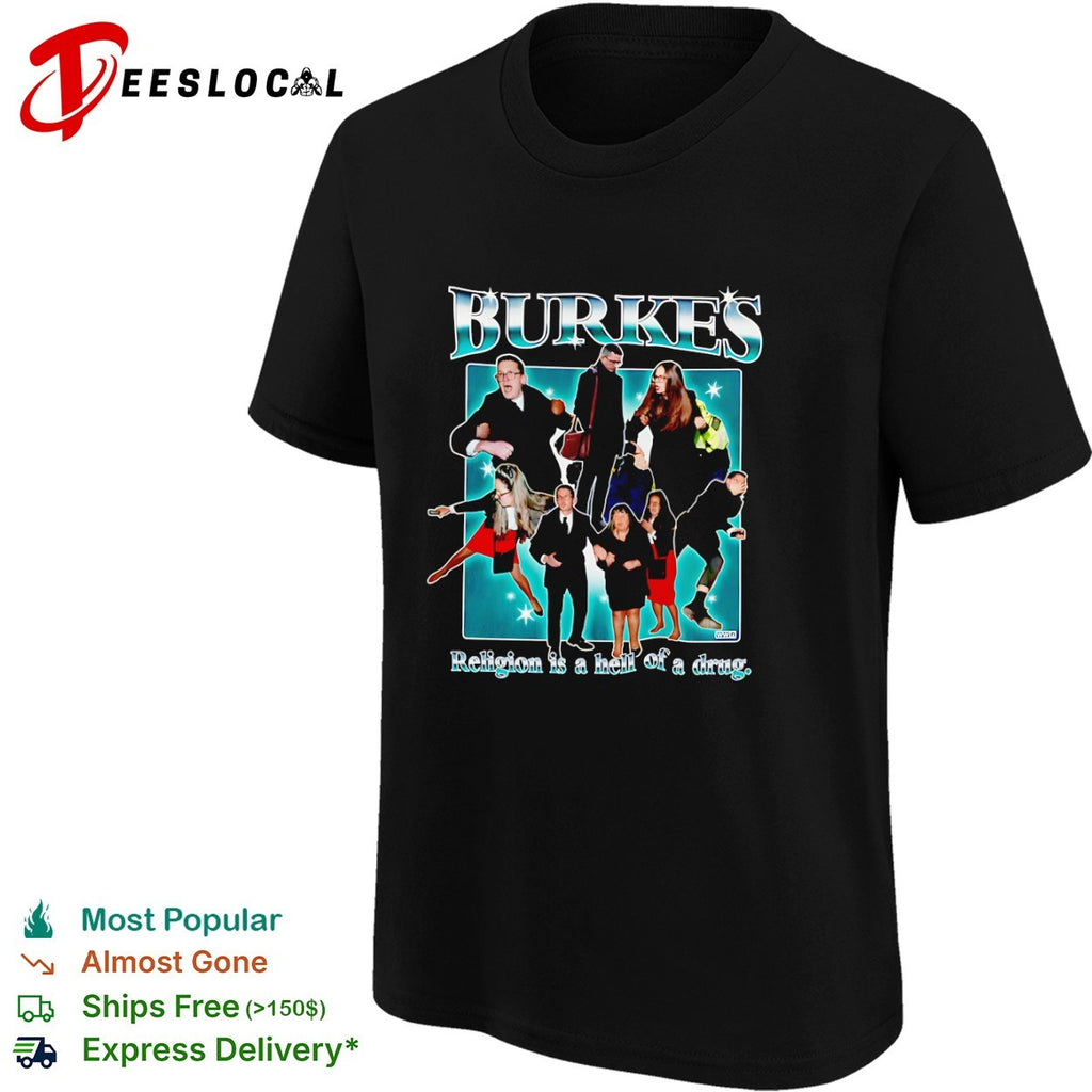 Burkes religion is a hell of a drug family photo shirt
