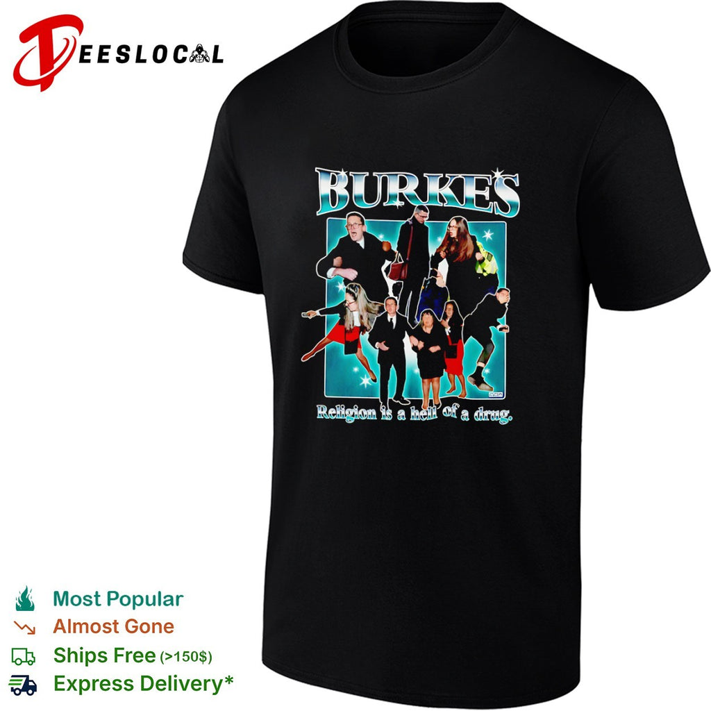 Burkes religion is a hell of a drug family photo shirt