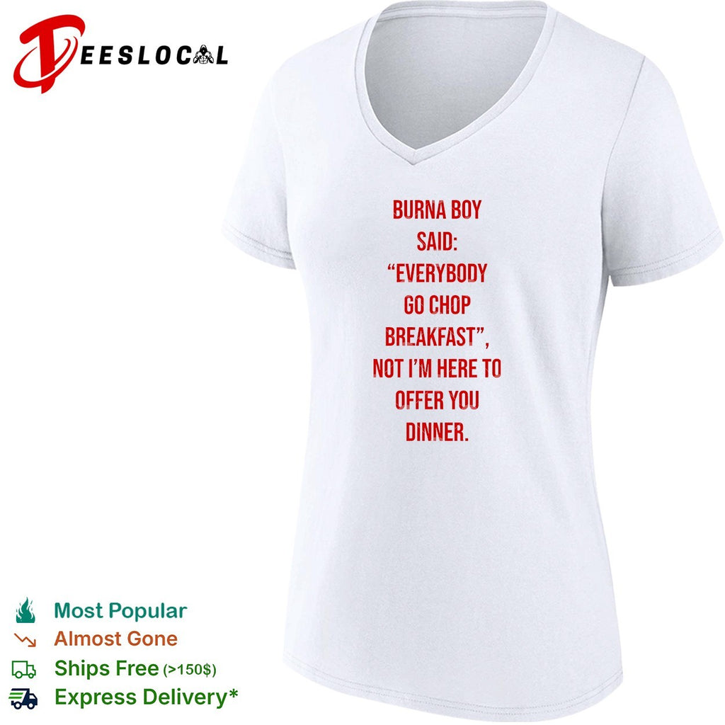 Burna Boy everybody go chop breakfast shirt