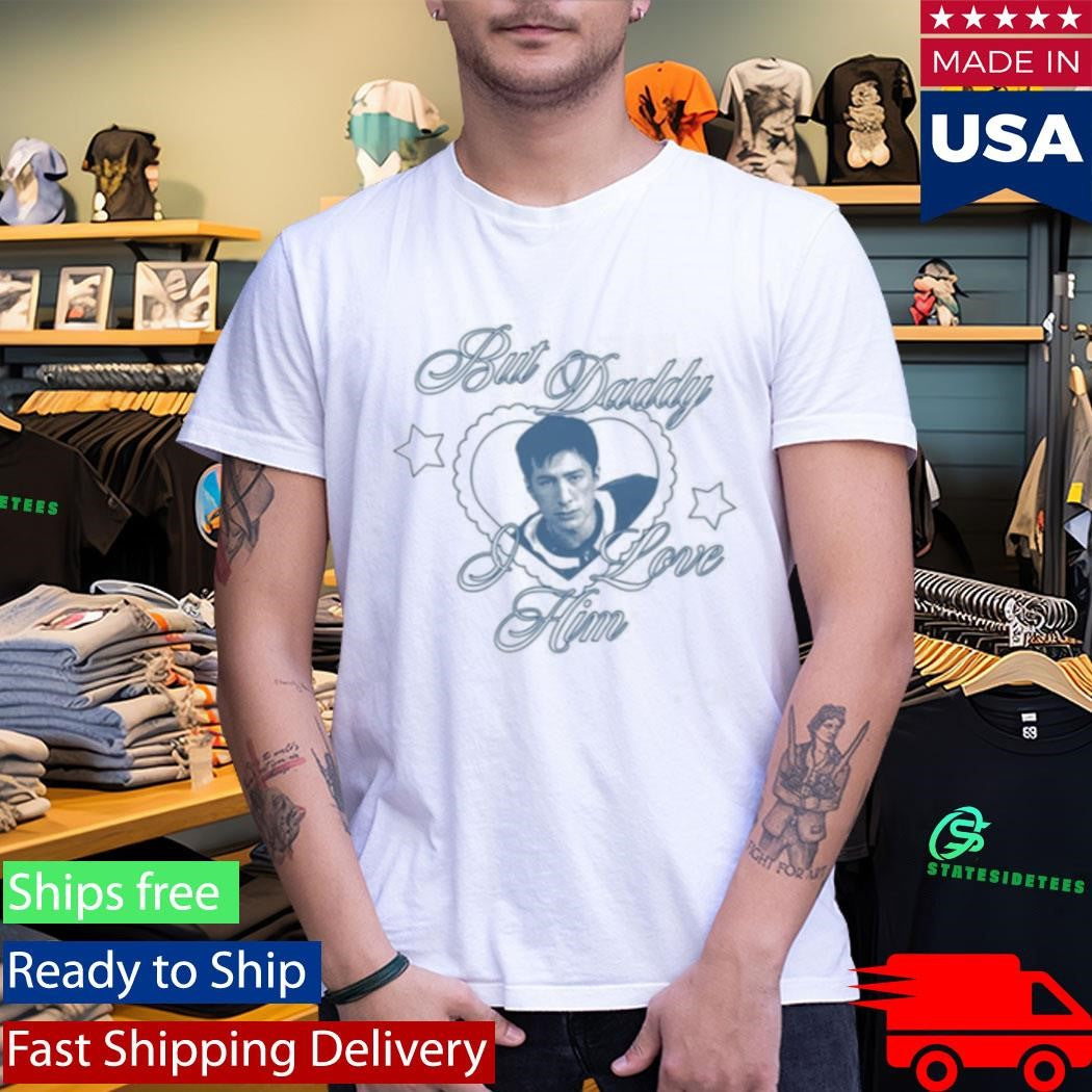 But Daddy I Love Him Hudson Hollander Shirt
