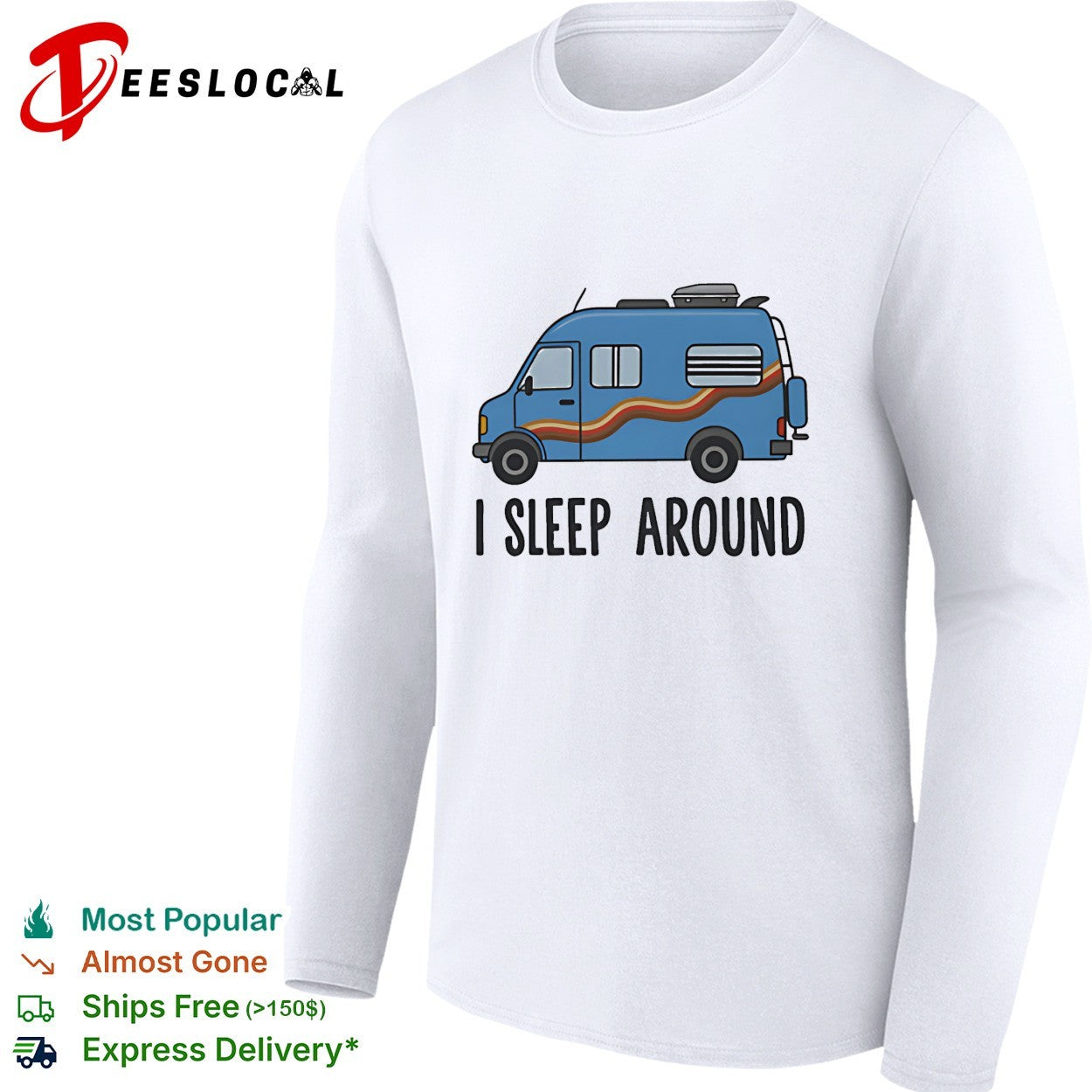 Camper van I sleep around van life shirt