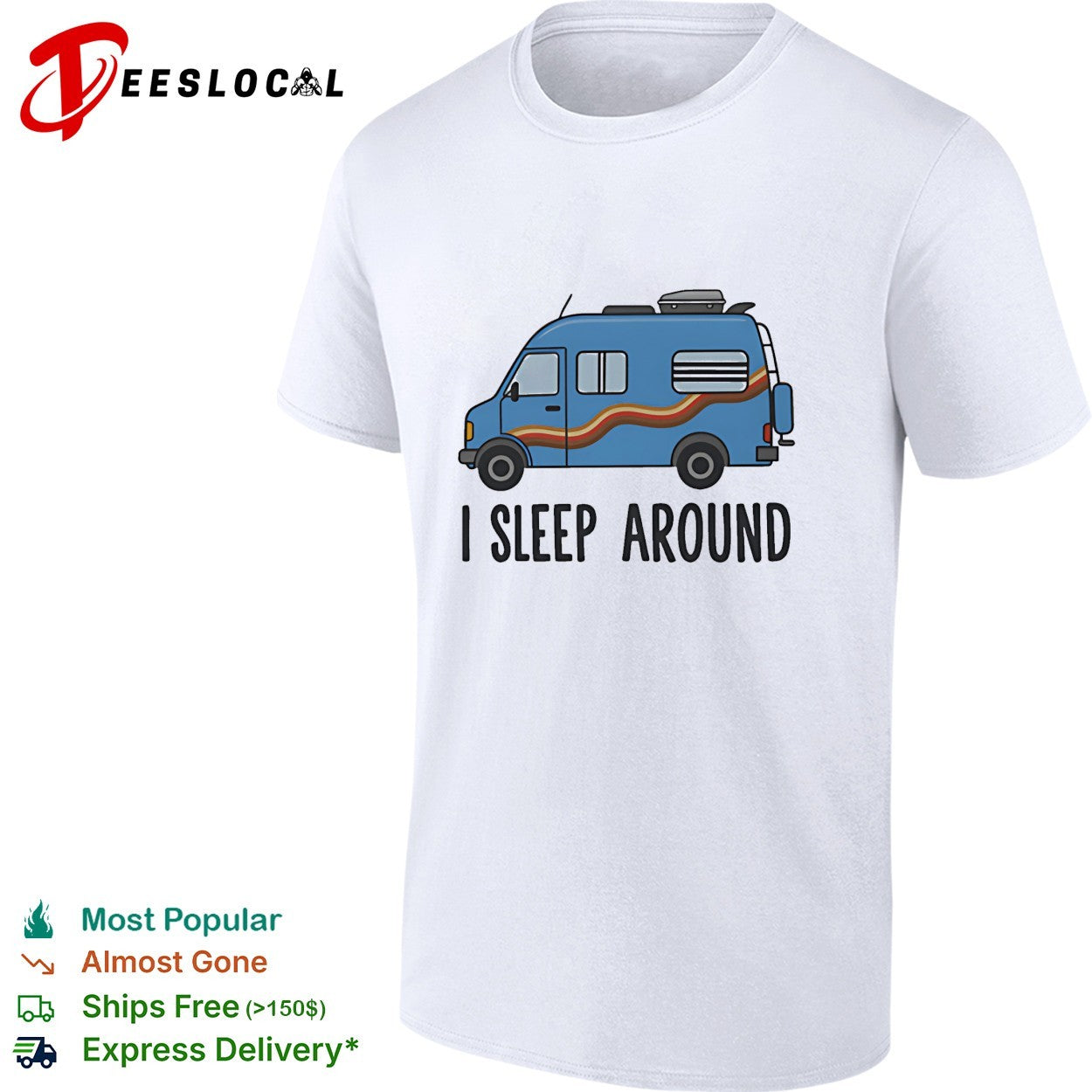 Camper van I sleep around van life shirt