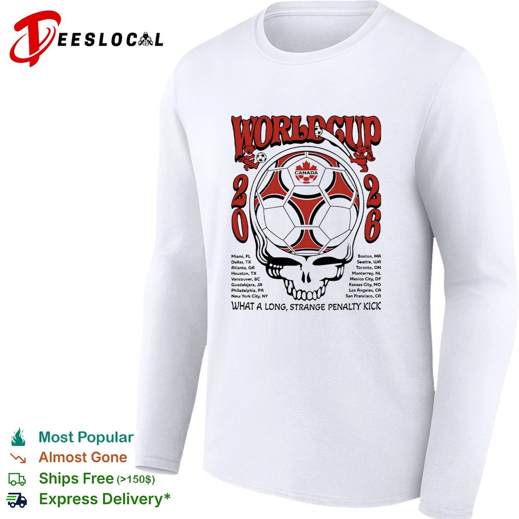 Canada World Cup 2026 Grateful Dead steal your face what a long strange penalty kick shirt