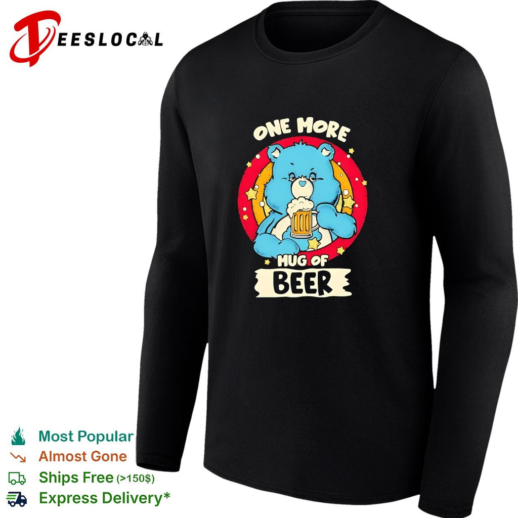 Care Bear holding beer one more mug of beer shirt