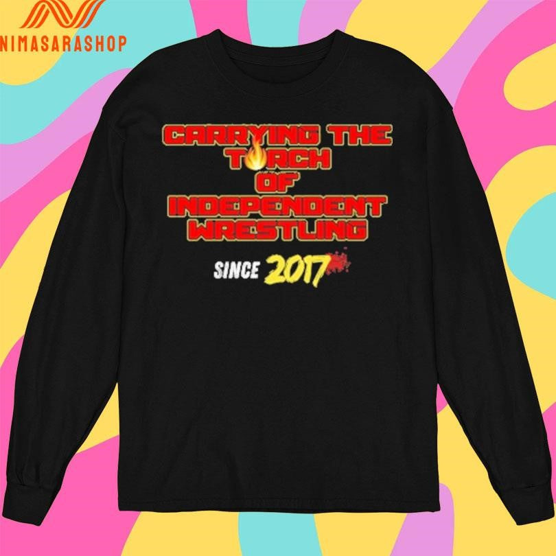 Carrying The Torch Independent Wrestling Since 2017 Shirts