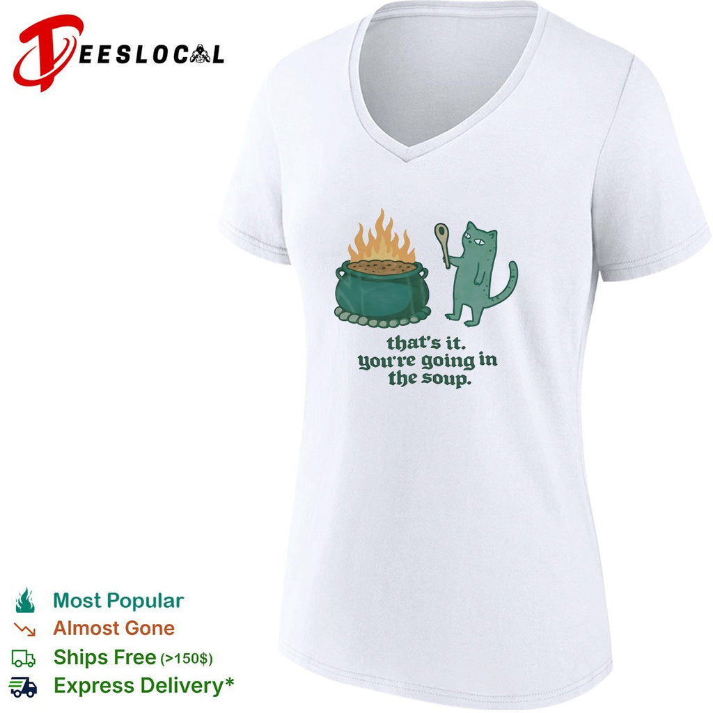 Cat holding spoon next to cauldron you’re going in the soup shirt