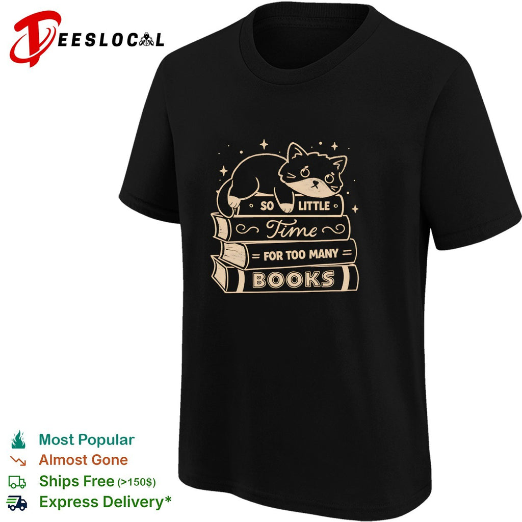 Cat lying on stack of books so little time for too many books shirt