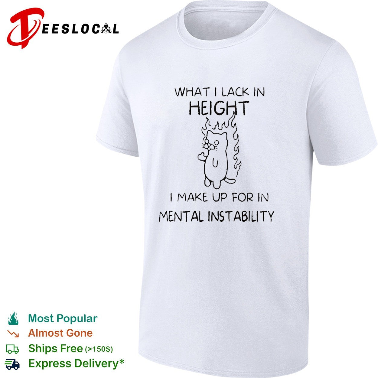 Cat on fire what I lack in height I make up for in mental instability shirt