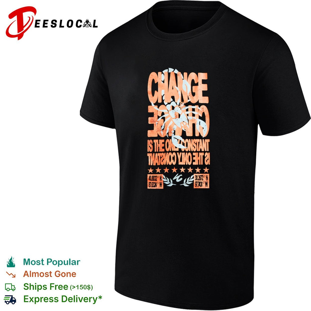 Change is the only constant scorpion coordinates 41 8832 N 87 6324 W 30 2672 N 97 7431 W shirt