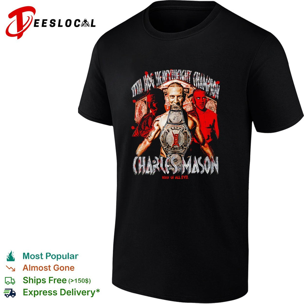 Charles MasonHeavyweight Champion Root of All Evil Wrestling shirt
