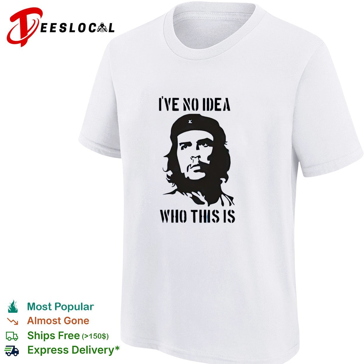 Che Guevara I have no idea who this is shirt