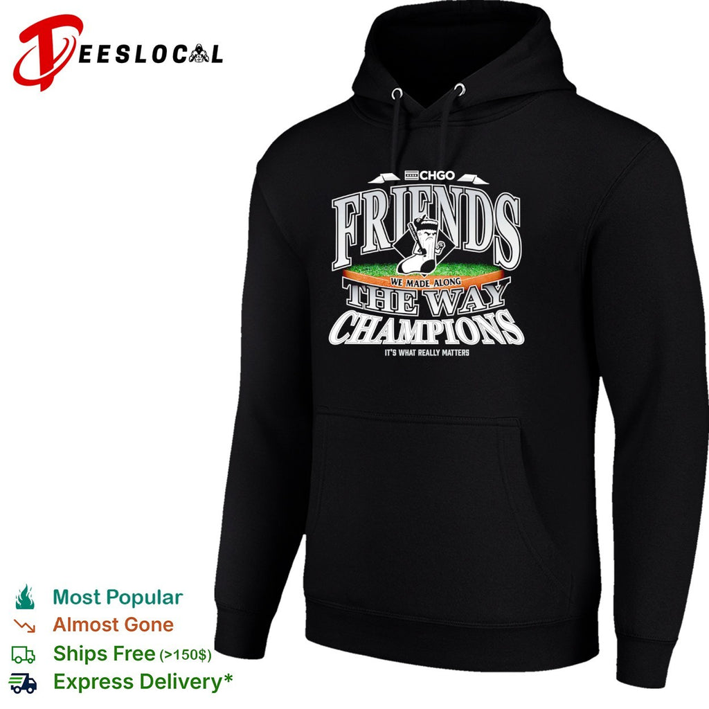 Chicago White Sox friends we made along the way champions it’s what really matters shirt