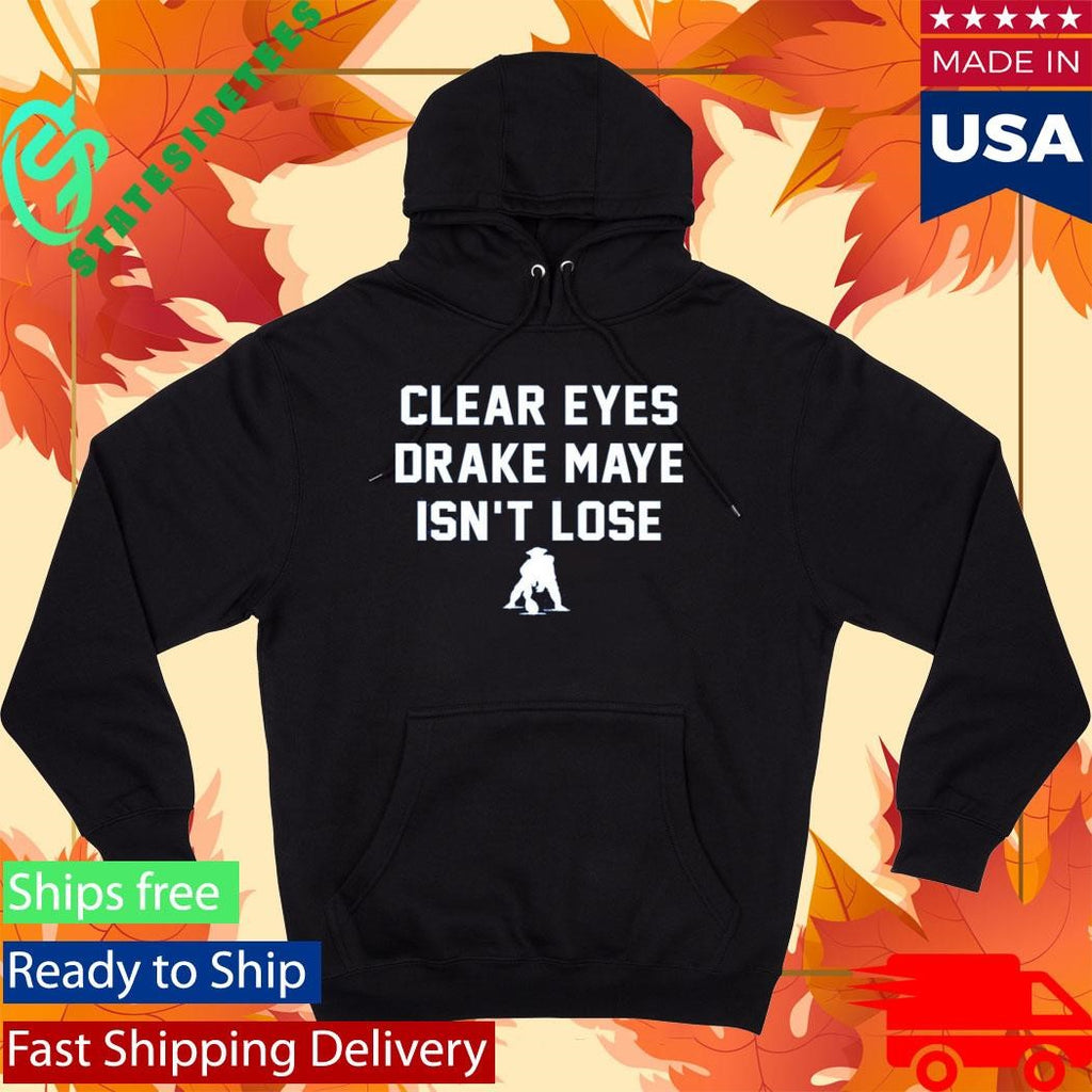 Clear Eyes Drake Maye Isn’t Lose Shirt