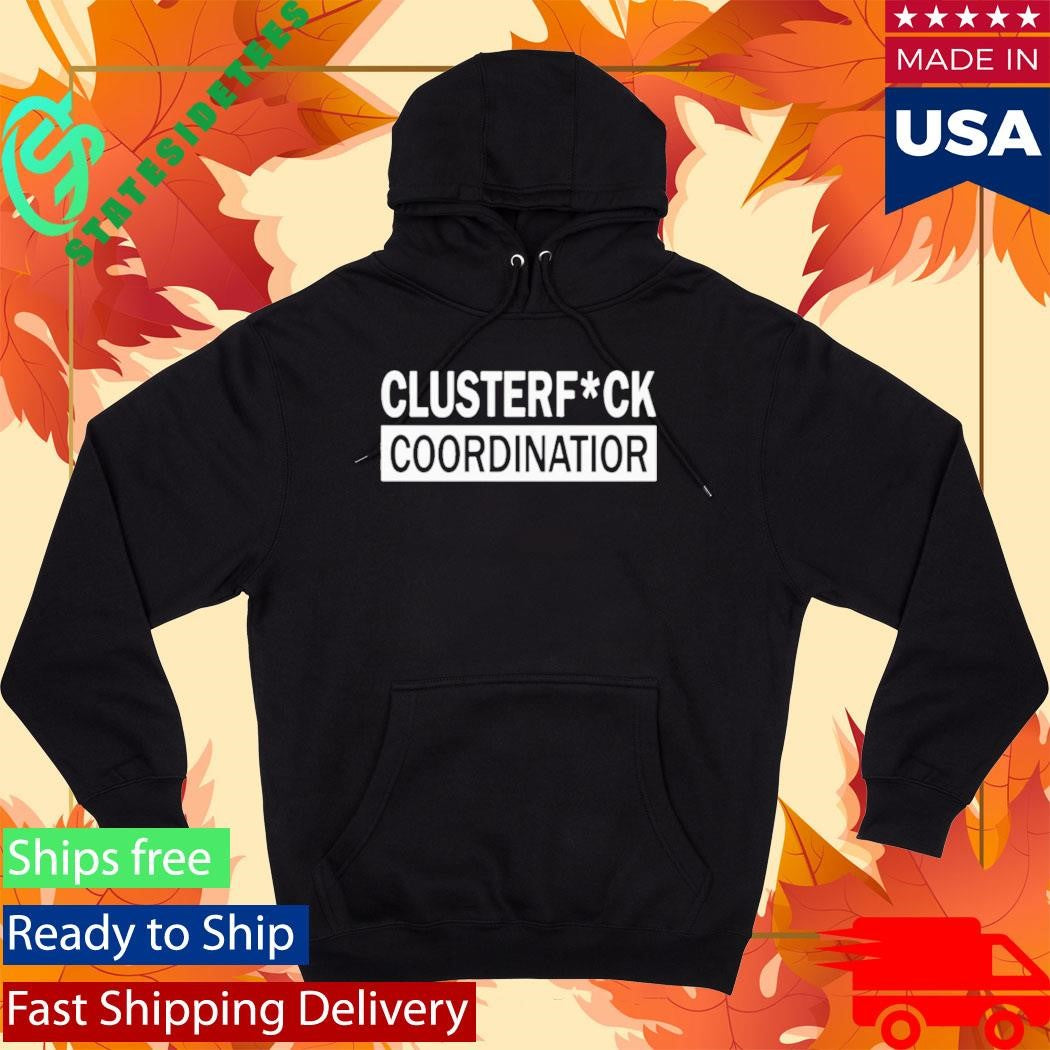 Clusterfuck Coordinator Shirt