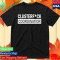 Clusterfuck Coordinator Shirt