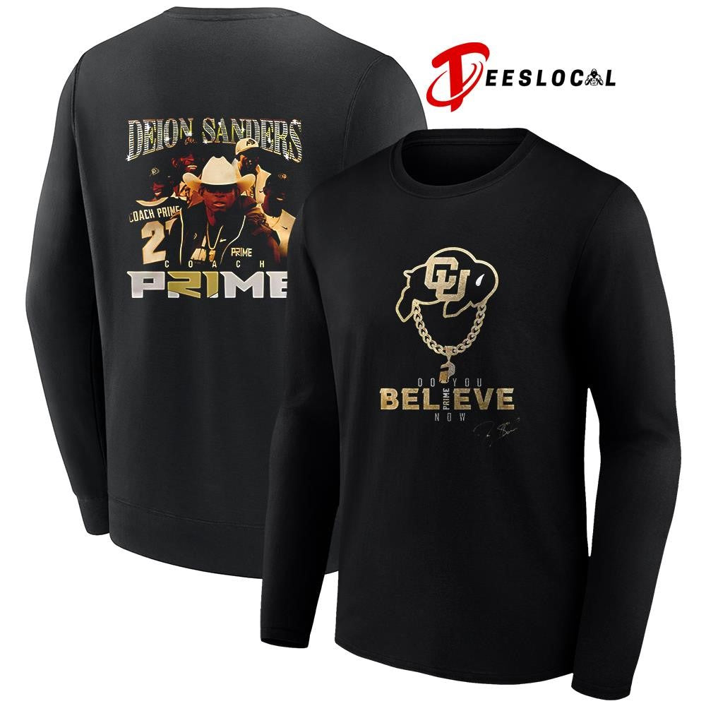 Colorado Buffaloes Deion Sanders coach Prime do you believe Prime now signature shirt