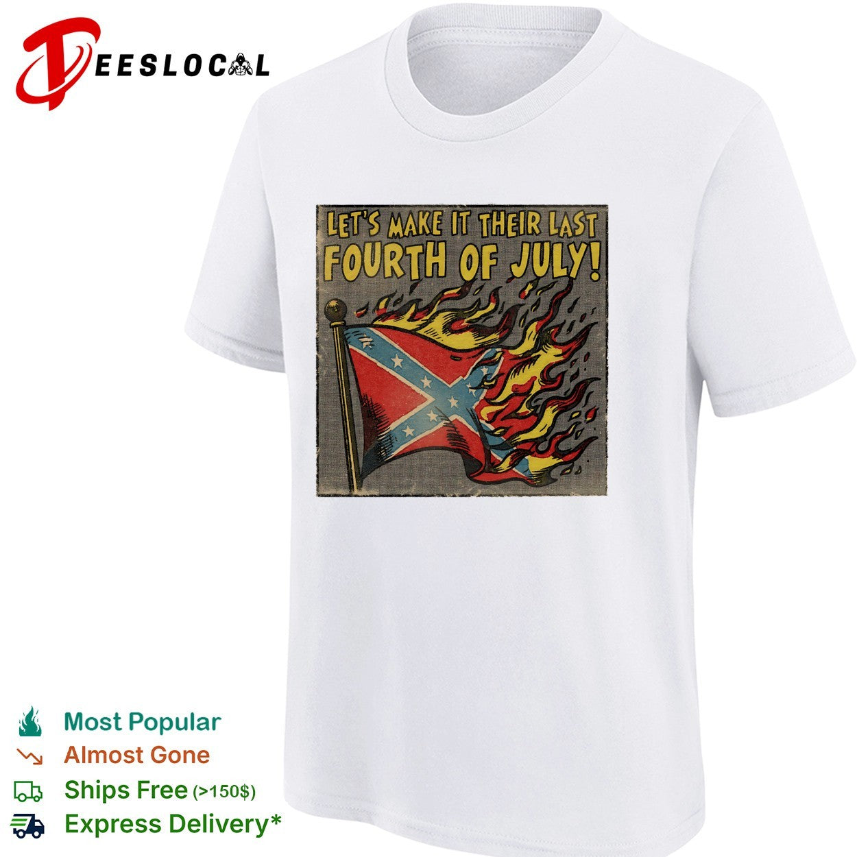 Confederate flag burning let’s make it their last Fourth of July shirt