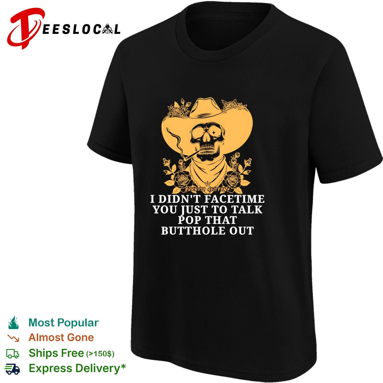 Cowboy skull smoking I didn’t FaceTime you just to talk pop that butthole out shirt