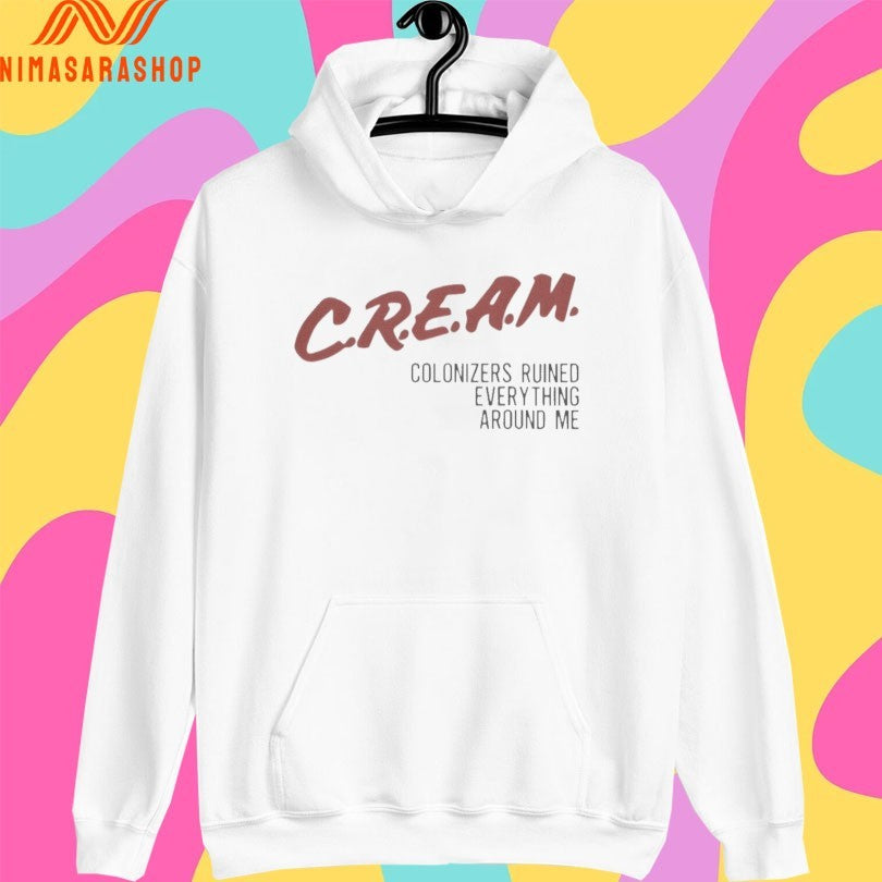 Cream Colonizers Ruined Everything Around Me Shirts