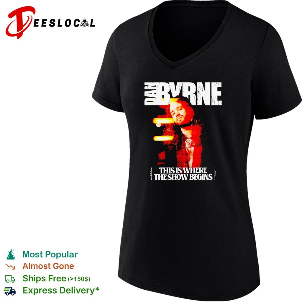 Dan Byrne this is where the show begins shirt