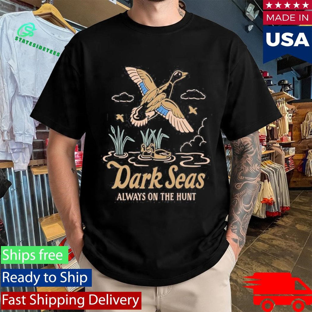 Dark Seas Always On The Hunt Shirt