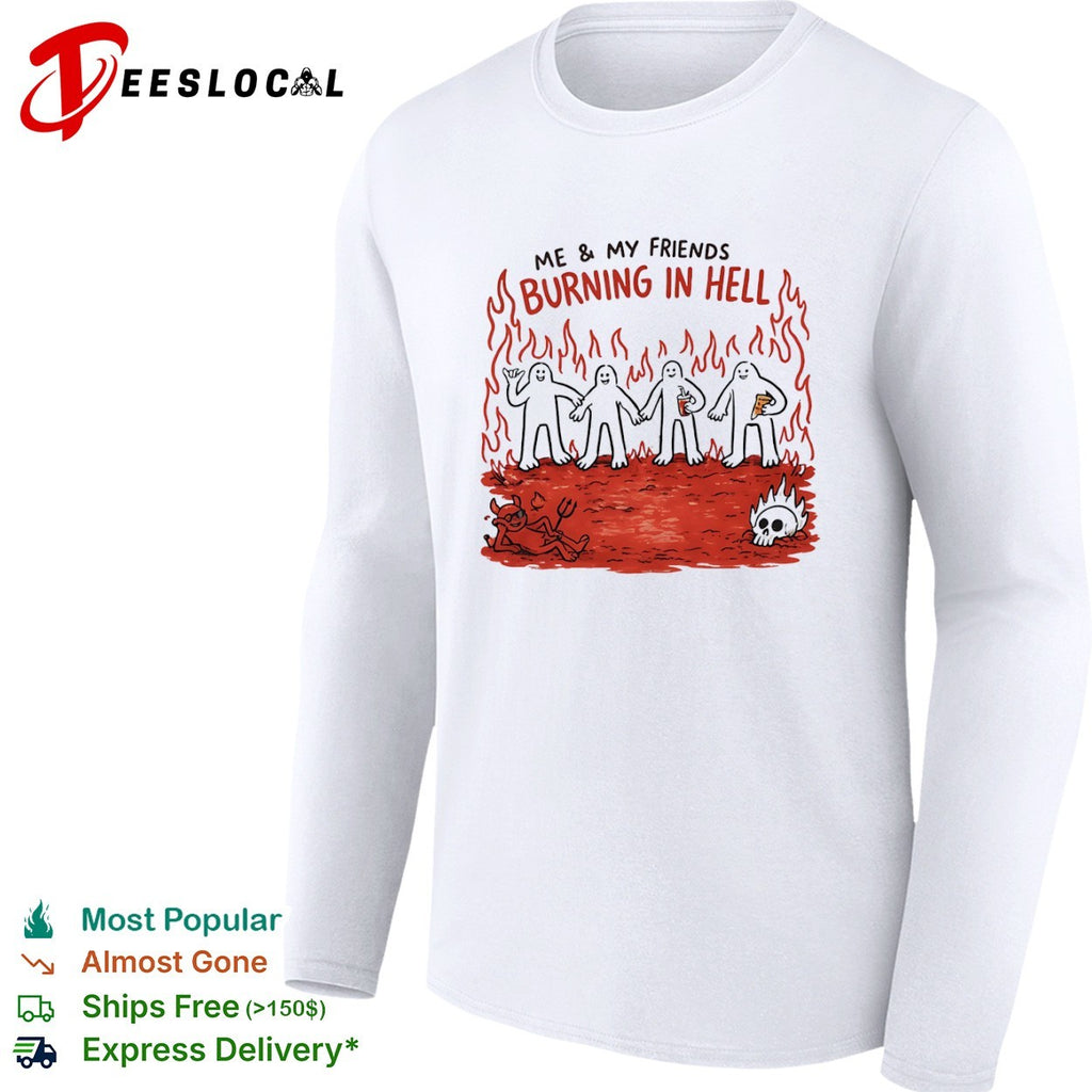 Demon flames me and my friends burning in hell shirt
