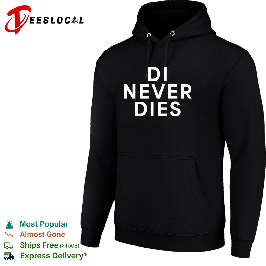 Di never dies shirt