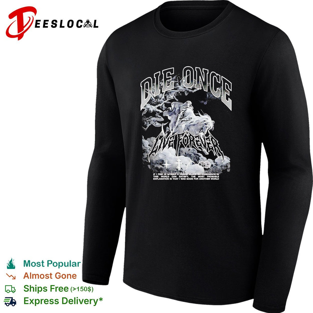 Die once live forever grim reaper made for another world Carry the Fire shirt