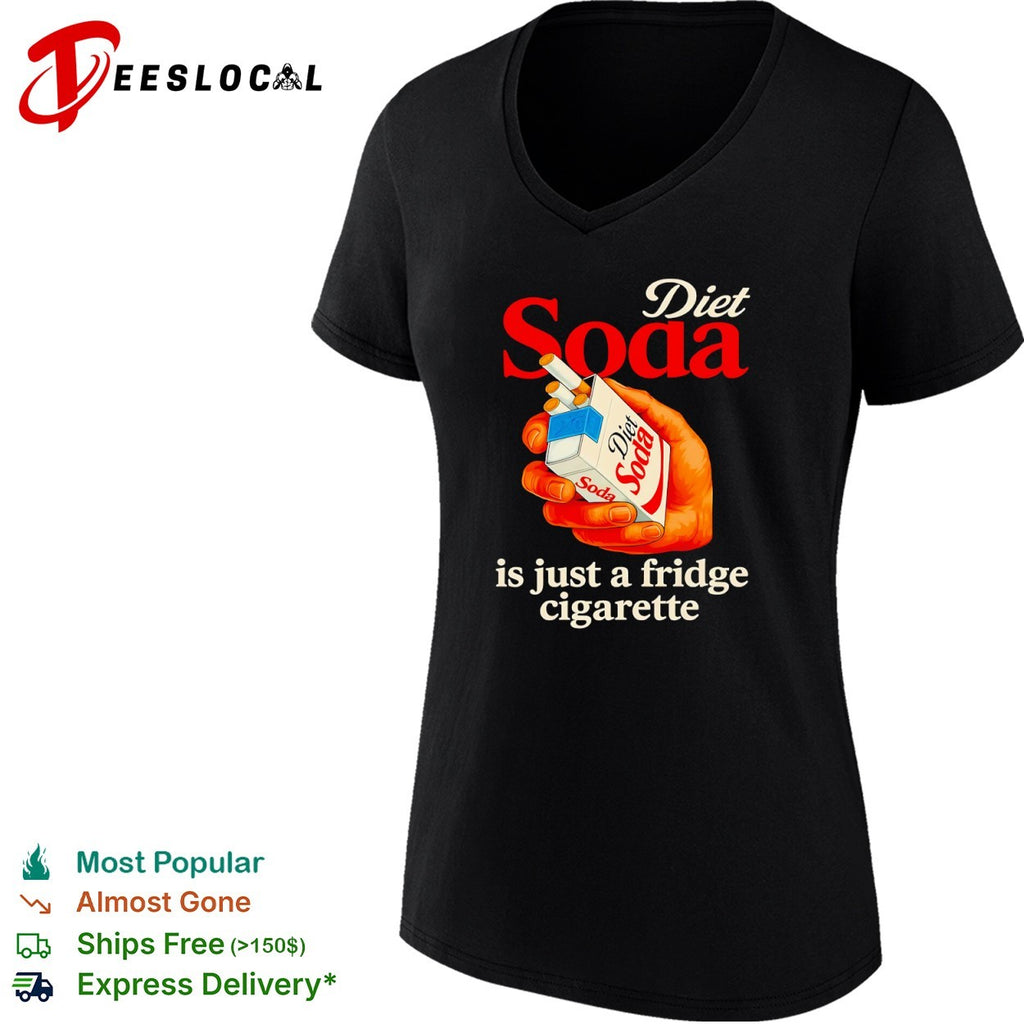 Diet soda is just a fridge cigarette hand pack shirt