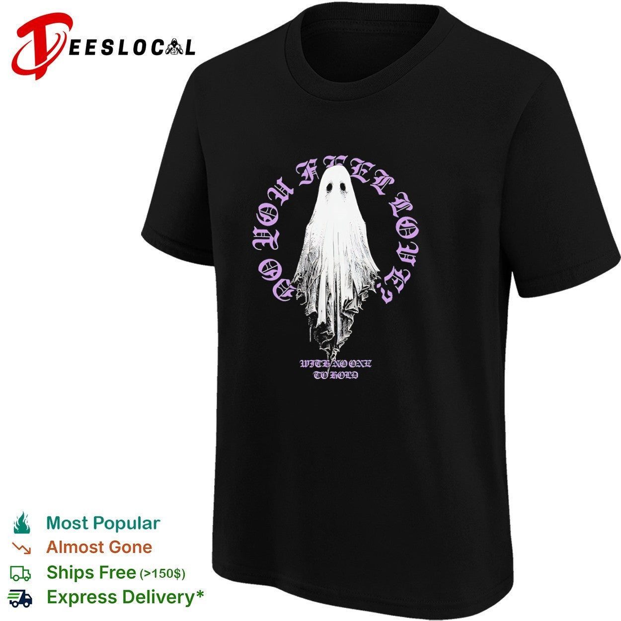Do you feel loved with no one to hold ghost shirt