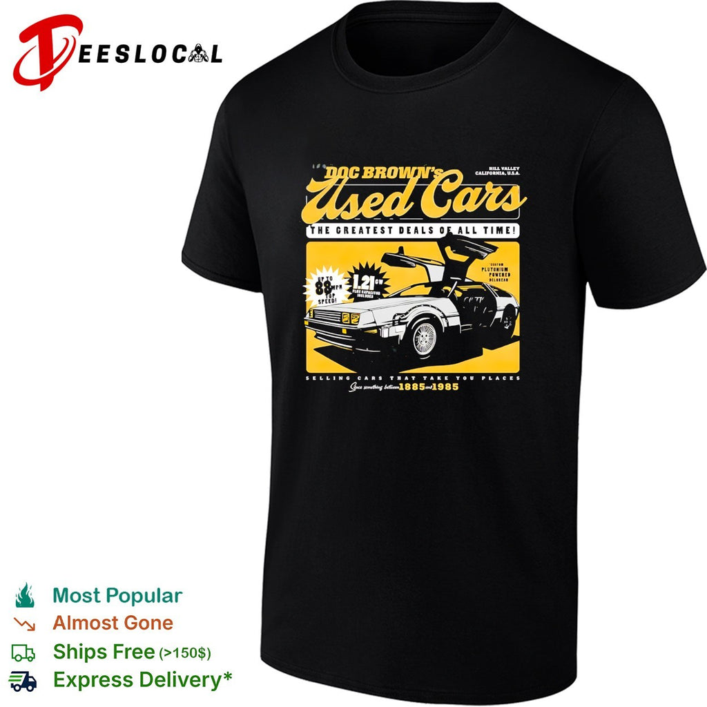 Doc Brown’s used cars DeLorean Hill Valley 88 mph flux capacitor 1885 1985 shirt