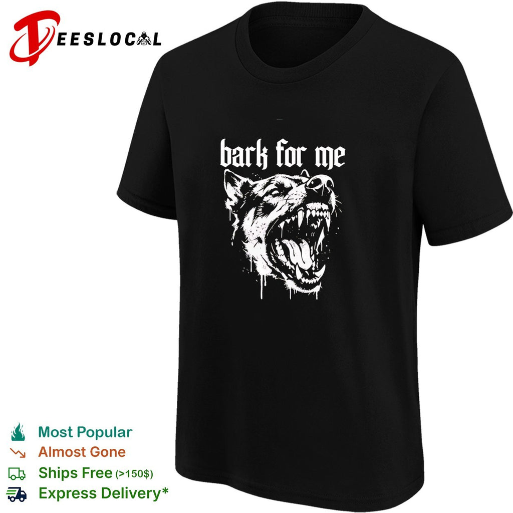 Dog showing teeth bark for me shirt