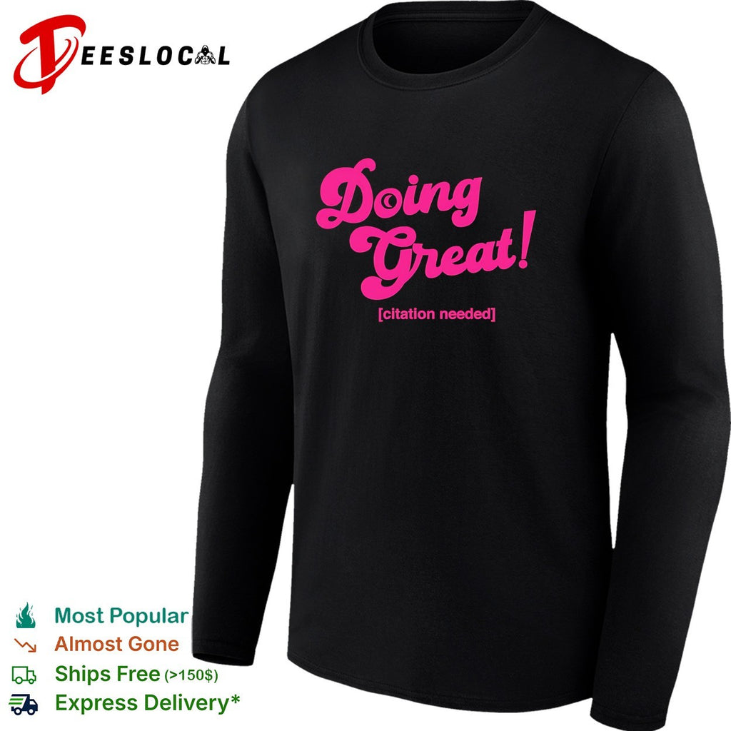 Doing great citation needed meme shirt