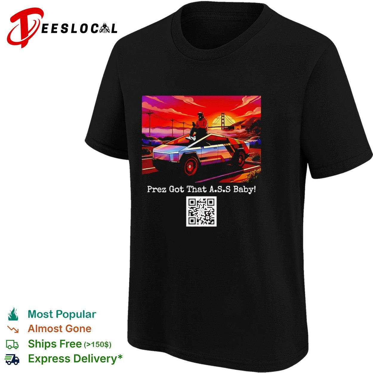 Donald Trump Tesla Cybertruck Golden Gate Bridge Prez Got That ASS Baby shirt