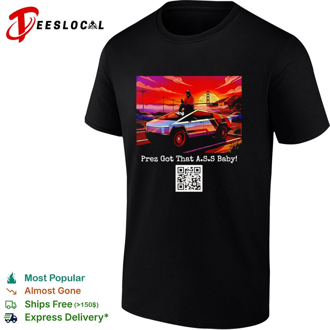 Donald Trump Tesla Cybertruck Golden Gate Bridge Prez Got That ASS Baby shirt