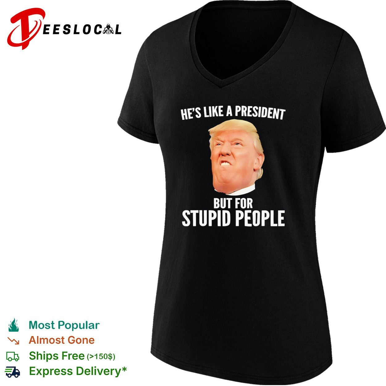 Donald Trump he is like a president but for stupid people face shirt