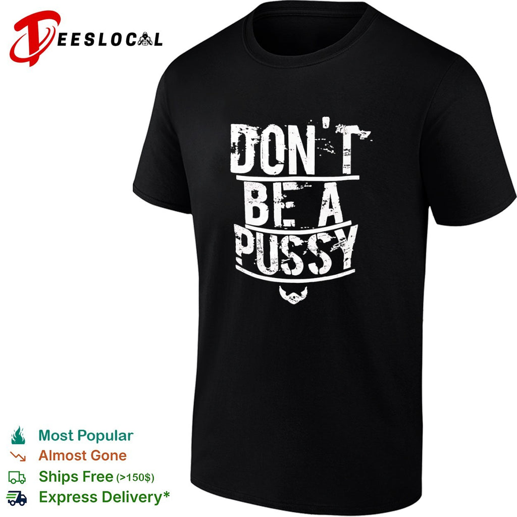 Don’t be a pussy beard shirt