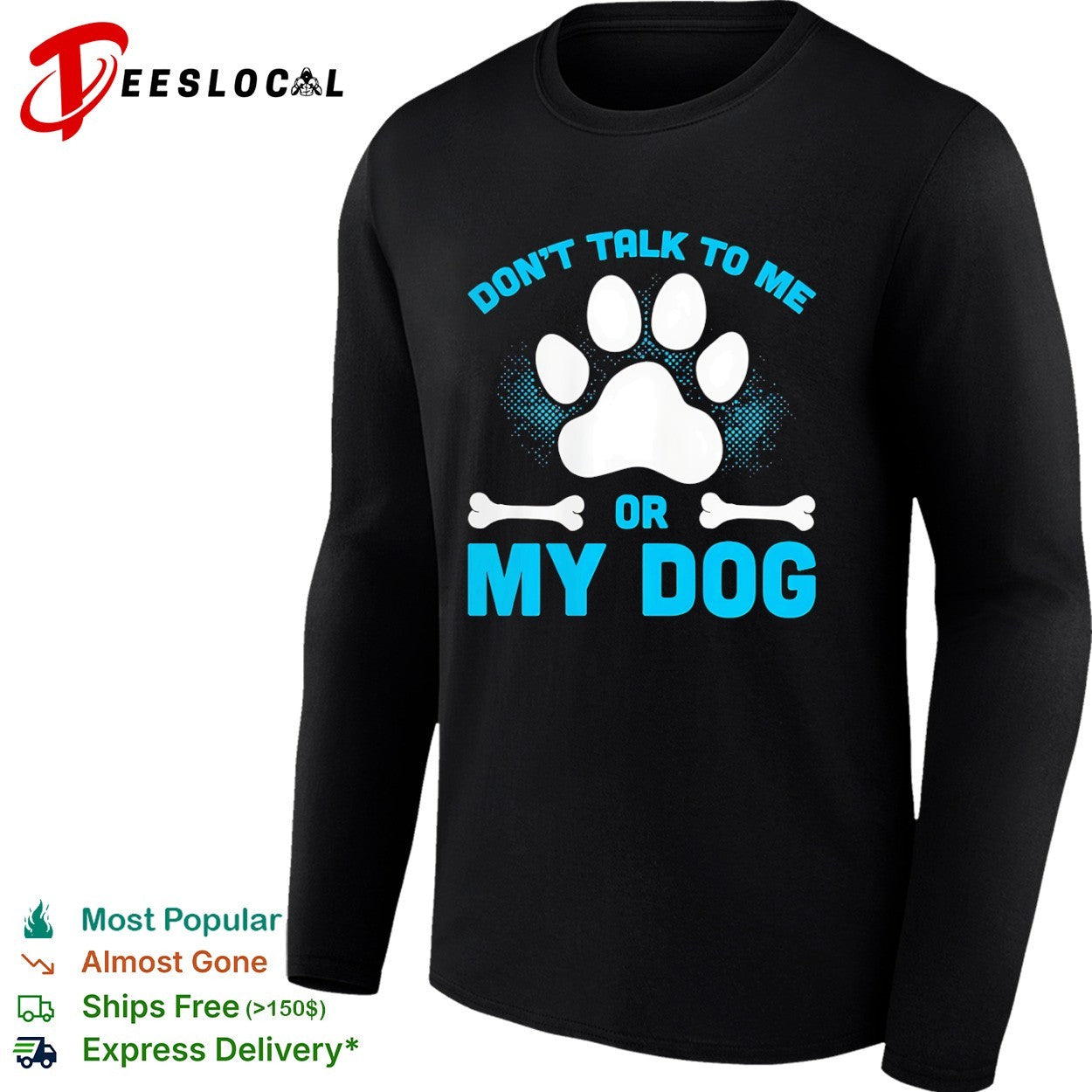 Don’t talk to me or my dog shirt