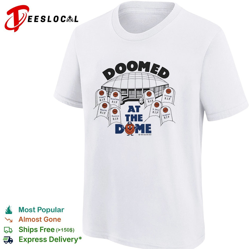Doomed at the Dome Syracuse Basketball Villanova Boston College Connecticut shirt