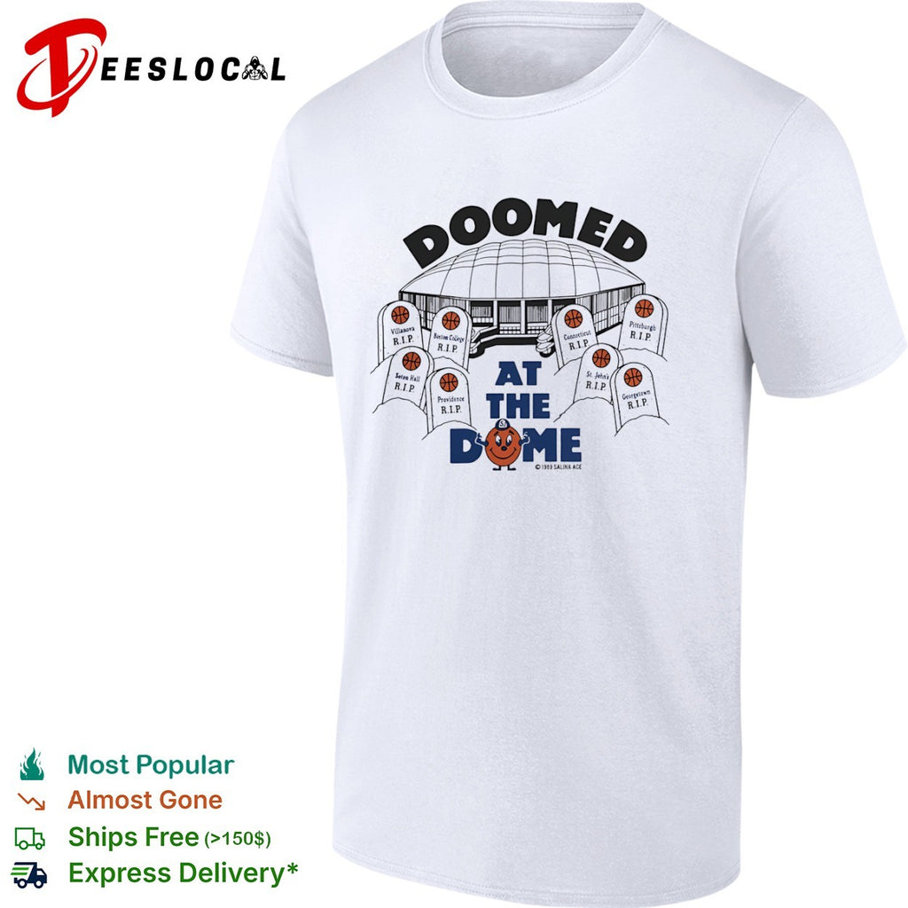 Doomed at the Dome Syracuse Basketball Villanova Boston College Connecticut shirt