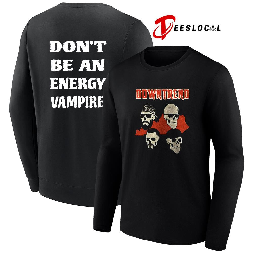 Downtrend don’t be an energy vampire skulls shirt