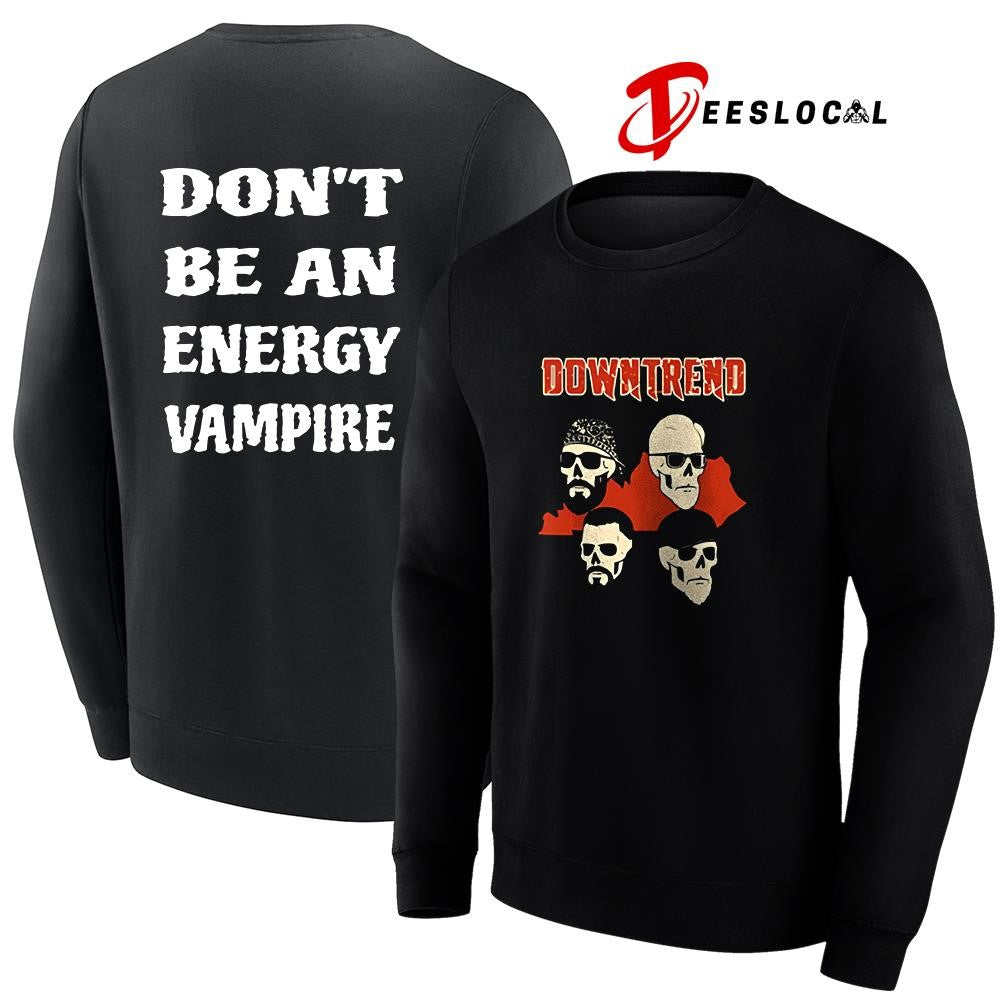 Downtrend don’t be an energy vampire skulls shirt