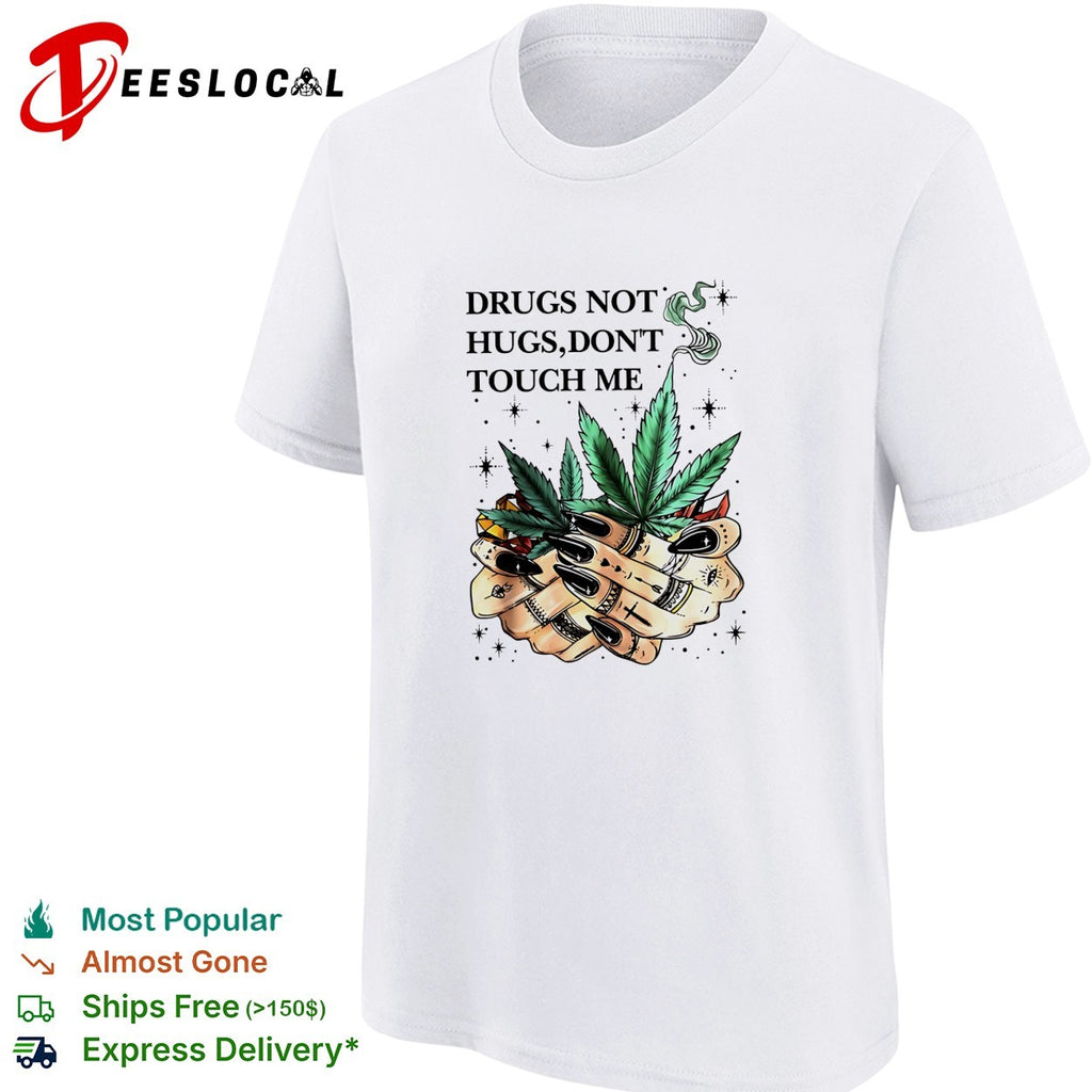 Drugs not hugs don’t touch me marijuana leaf hands retro shirt