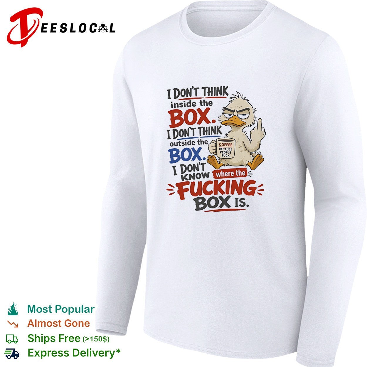 Duck I don’t think inside the box I don’t know where the fucking box is coffee shirt