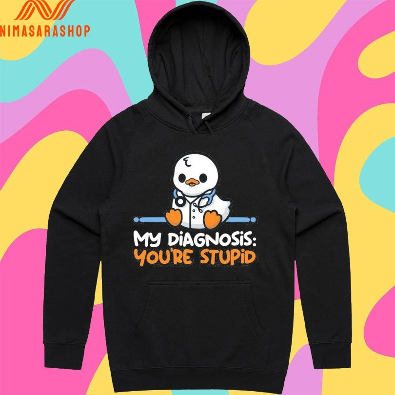 Ducktor My Diagnosis You’re Stupid Shirts