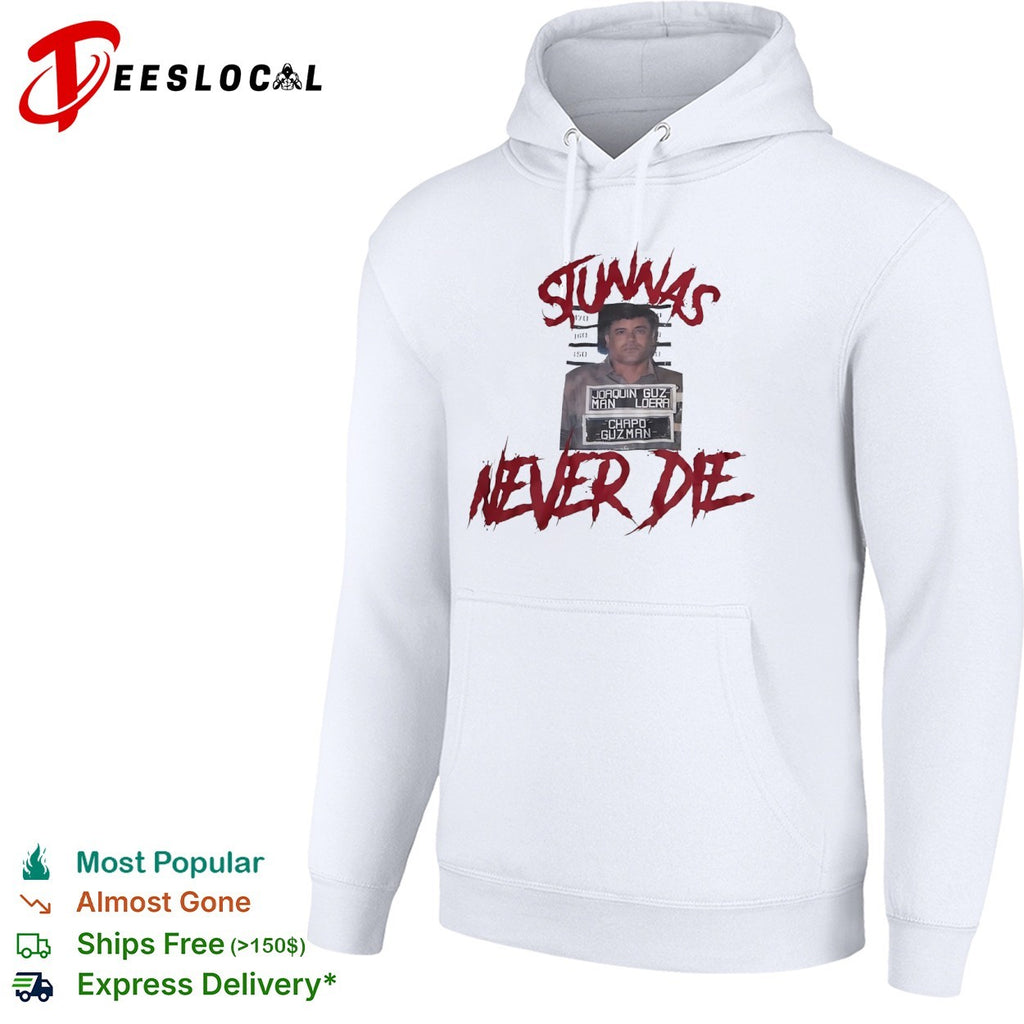 El Chapo Joaquin Guzman Loera Stunnas never die mugshot shirt