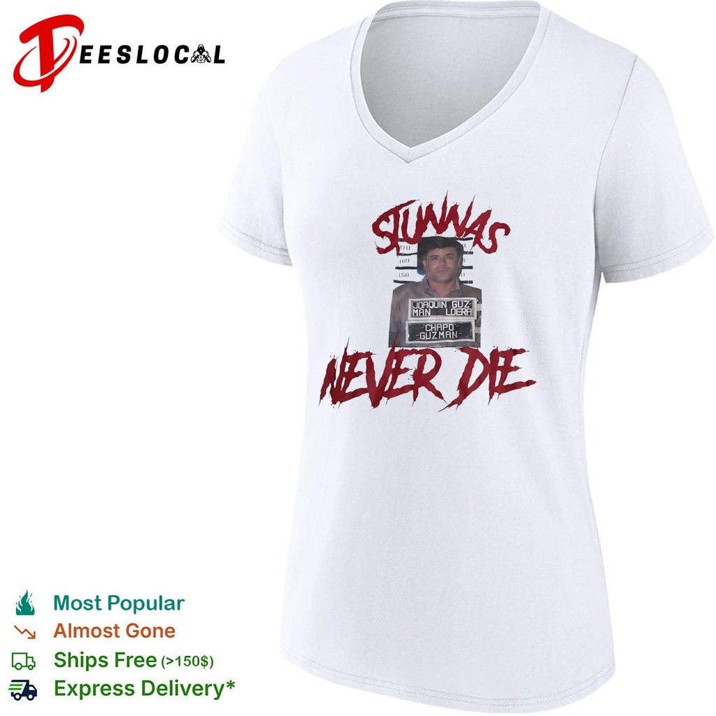 El Chapo Joaquin Guzman Loera Stunnas never die mugshot shirt