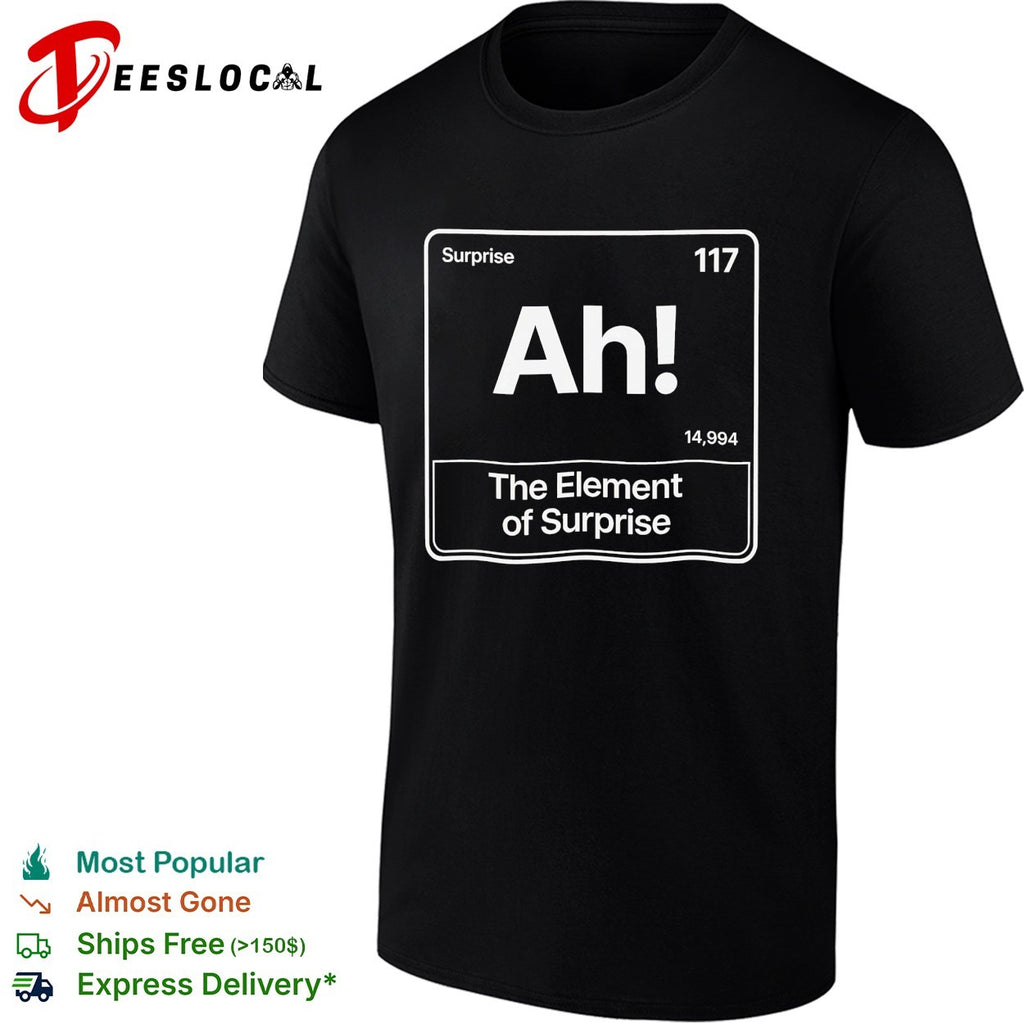 Element of surprise Ah periodic table 117 shirt