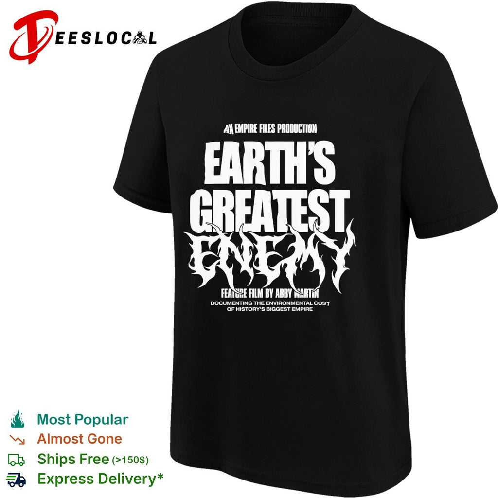 Empire Files Earths greatest enemy flame letters feature film by Abby Martin shirt